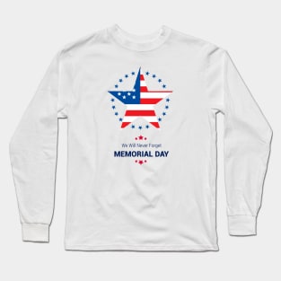 Memorial Day America - we will never forget Long Sleeve T-Shirt